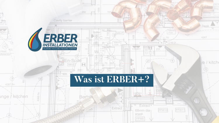 Was ist ERBER+? – Erber Installationen